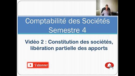 Vidéo 3 Constitution des sociétés Libération partielle des apports