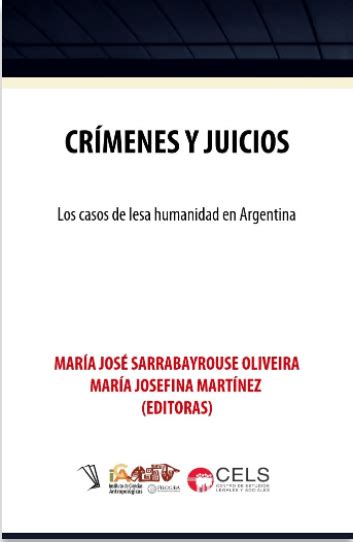 Crímenes Y Juicios Los Casos De Lesa Humanidad En Argentina Cels