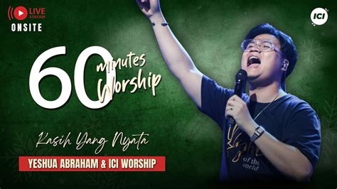 Live Minutes Worship Kasih Yang Nyata Feat Yeshua Abraham Ici