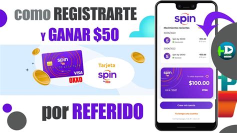 Como Sacar Tarjeta Spin Oxxo Desde La App Y Ganar Por Referido