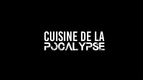 Cuisine De La Pocalypse Youtube