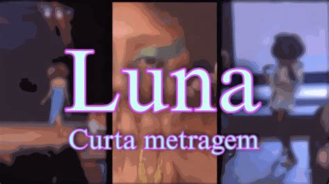 Curta Documentário LUNA YouTube