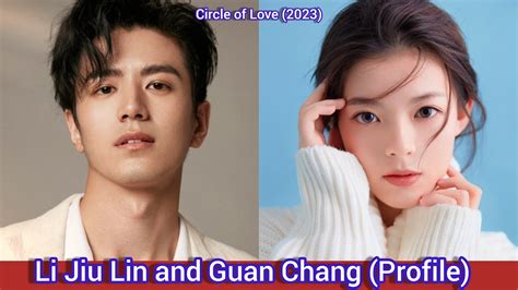 Li Jiu Lin And Guan Chang Circle Of Love ProfileAgeBirthplace