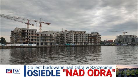 Co jest budowane nad Odrą w Szczecinie Osiedle Nad Odrą stan z 12