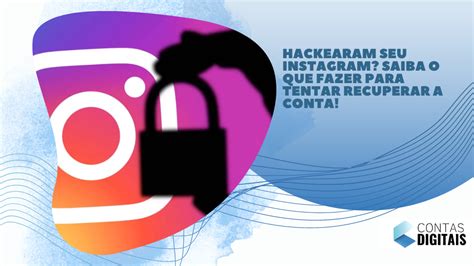 Hackearam Seu Instagram Saiba O Que Fazer Para Tentar Recuperar A Conta