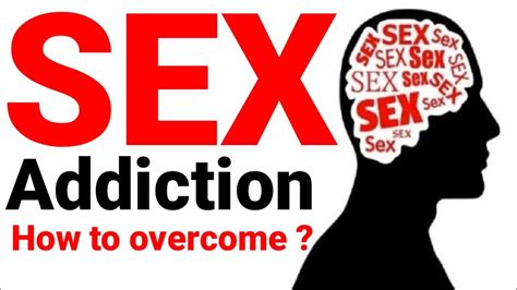 How To Overcome Sex Addiction Sexual Acting Out Compulsive Sexual