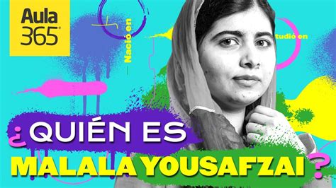 La historia de Malala Yousafzai valentía y lucha por la educación