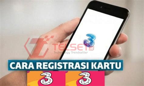 Cara Registrasi Kartu Tri Via Sms Dan Online Tanpa Ribet