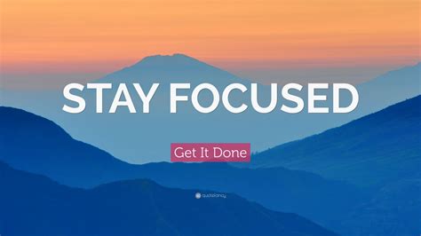 Get It Done Quote “stay Focused” 20 Wallpapers Quotefancy