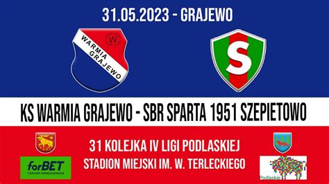 Iv Liga Podlaska Kolejka Warmia Grajewo Sbr Sparta