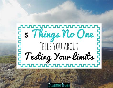 5 Things No One Tells You About Testing Your Limits Life And Marketing