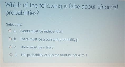 Solved Which Of The Following Is False About Binomial Chegg