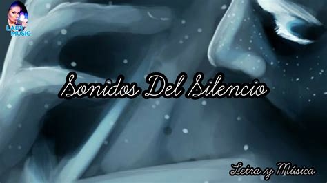 Los Sonidos Del Silencio Letra Y M Sica Youtube