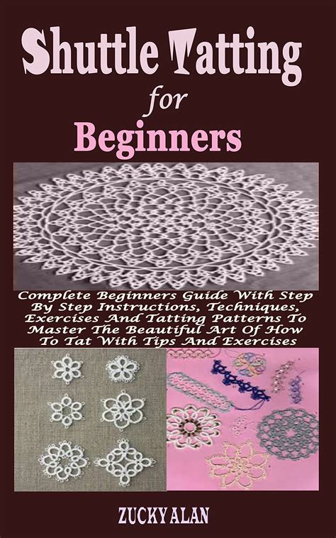 Shuttle Tatting For Beginners: Complete Beginners Guide With Step By Step Instructions ...