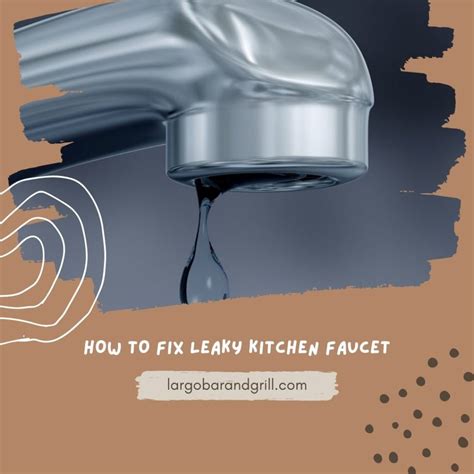 How To Fix Leaky Kitchen Faucet Largo Bar And Grill