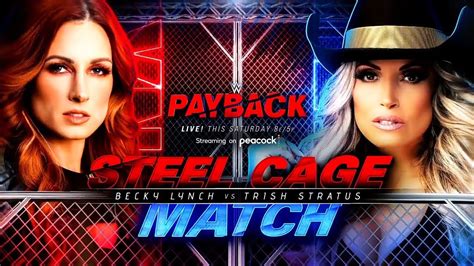 Becky Lynch Vs Trish Stratus Steel Cage Match Wwe Payback Youtube