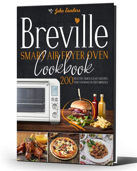 Breville Smart Air Fryer Oven Cookbook 200 Healthy Quick And Easy Recipes You Can Make In Just