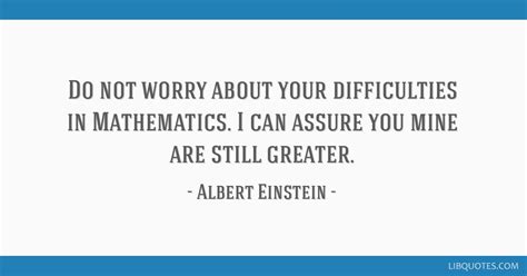 Do Not Worry About Your Difficulties In Mathematics I Can