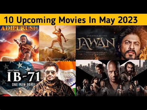 Upcoming Movies In May 2023 Adipurush Jawan IB71 Psc Moments