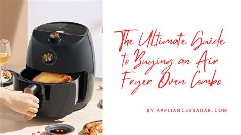 What To Consider Before Purchasing An Air Fryer Oven Combo