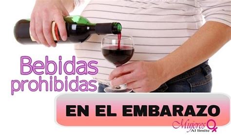 Bebidas Prohibidas En El Embarazo Mujeres Al Limite