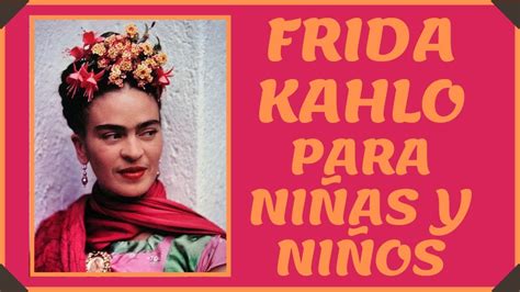 BIOGRAFIA sobre FRIDA KAHLO para NIÑOS YouTube