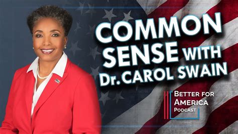 Better For America Common Sense With Dr Carol Swain Youtube