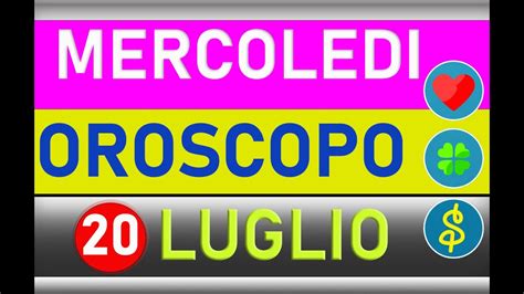 20 luglio 2022 mercoledì OROSCOPO ALMANACCO YouTube