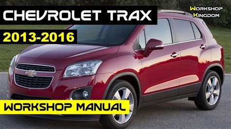 Chevrolet Trax 2013 2016 Workshop Service Repair Manual English