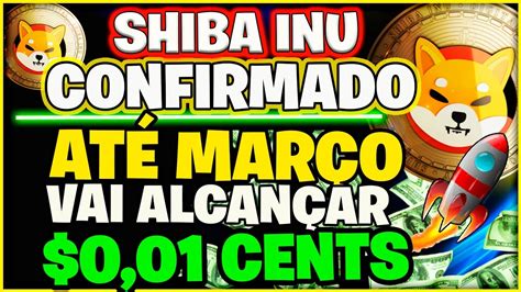 0 01 SHIBA INU HOJE CONFIRMADO QUE O PRECO JA ESTEJA ALTO EM MARÇO