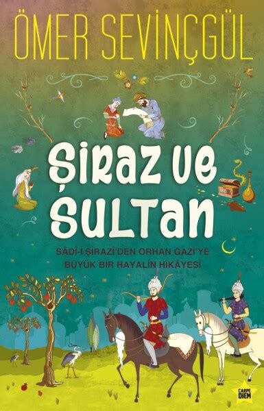 Şiraz Ve Sultan Gizem ve Macera Carpe Diem Kitap Ömer Sevinçgül