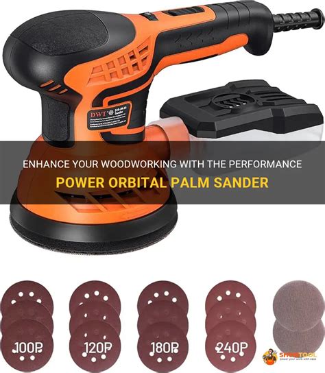 Enhance Your Woodworking With The Performance Power Orbital Palm Sander