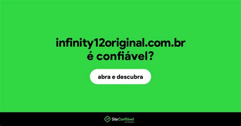 Infinity 12 E Confiável - Infinity12original.com.br é confiável? Infinity12original é segura ...