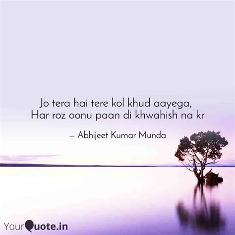 Jo Tera Hai Tere Kol Khud Quotes Writings By Abhijeet Kumar