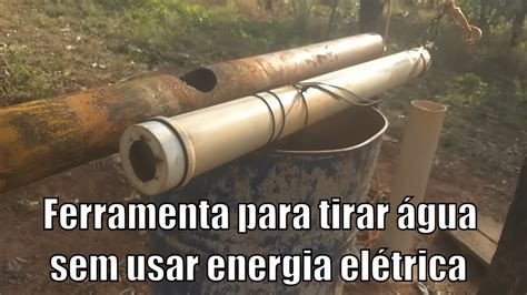 Cavando Poço Artesiano Manual Parte 5 Tirando água Sem Usar Energia