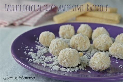 Tartufi Dolci Al Cocco Wafer Simil Raffaello Status Mamma