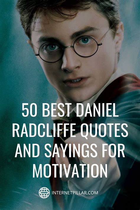 50 best daniel radcliffe quotes from harry potter star internet pillar ...