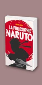 Amazon Fr La Philosophie Selon Naruto Jahan Arnaud Livres