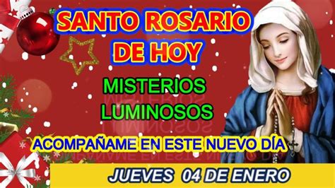 Santo Rosario De Hoy Jueves 04 De Enero Misterios Luminosos🙏🙌🌹📿 Youtube