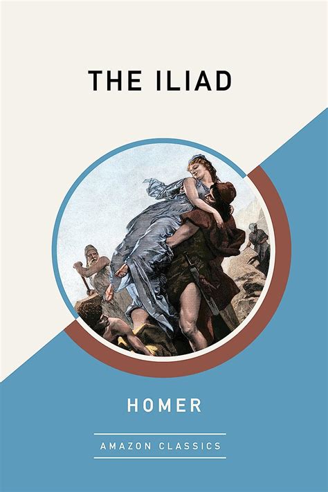 The Iliad Amazonclassics Edition Kindle Edition By Homer Smith