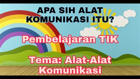 Tema Alat Alat Komunikasi Sub Tema Macam Macam Alat Komunikasi Pembelajaran Tik Youtube