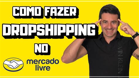 Como Fazer Dropshipping No Mercado Livre Dropshipping Nacional