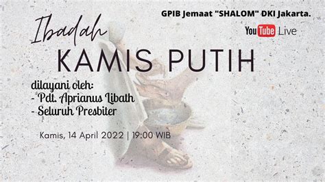 [live 19 00wib] Ibadah Kamis Putih Gpib Jemaat Shalom Dki Jakarta