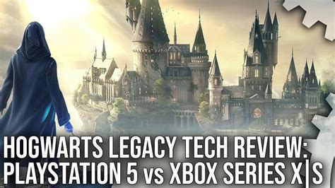 Hogwarts Legacy Df Tech Review Ps5 Vs Xbox Series Xs 21 Mode Variations Tested Youtube