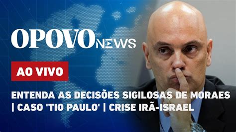 AO VIVO Entenda as decisões sigilosas de Moraes caso Tio Paulo