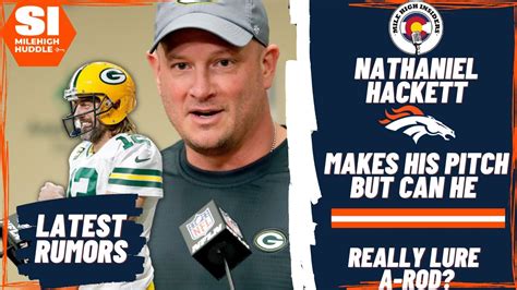 Nathaniel Hackett Makes His Pitch But Can He Really Lure Aaron Rodgers