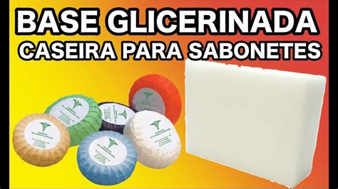 Base Glicerinada Caseira Para Sabonetes Youtube