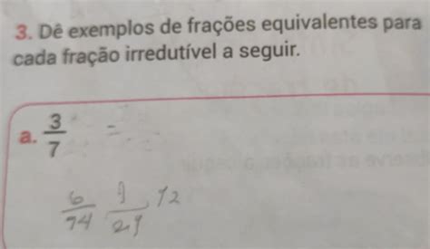 Solved Dê Exemplos De Frações Equivalentes Para Cada Fração