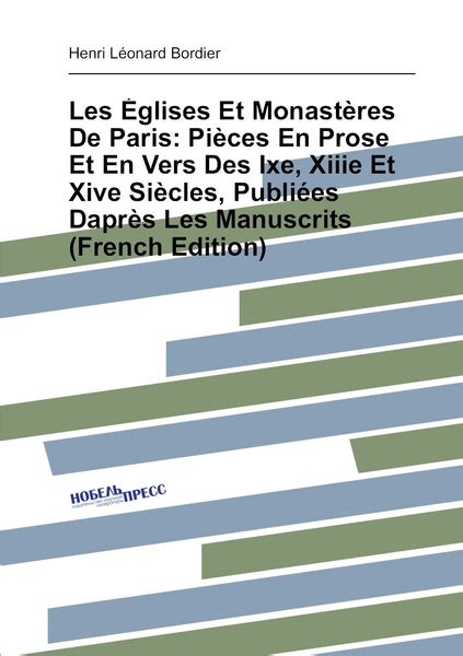 Les Eglises Et Monasteres De Paris Pieces En Prose Et En Vers Des Ixe