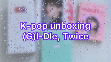 G I Dle Twice Miyeon My Unboxing G I Dle